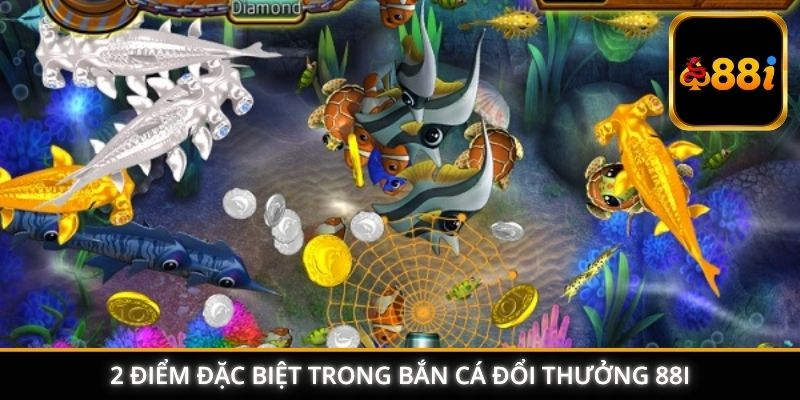 2 điểm đặc biệt trong bắn cá đổi thưởng 88I