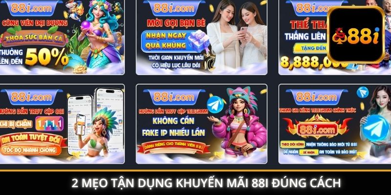 2 mẹo tận dụng khuyến mãi 88I đúng cách