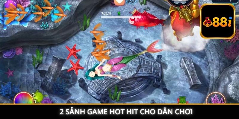 2 sảnh game HOT HIT cho dân chơi