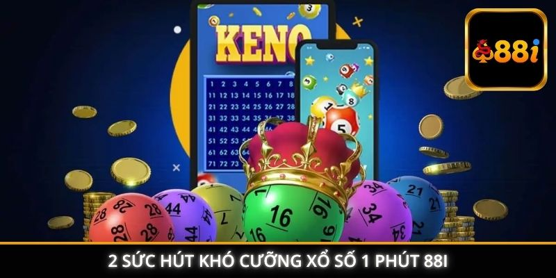 2 sức hút khó cưỡng xổ số 1 phút 88I