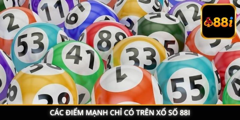 Các điểm mạnh chỉ có trên xổ số 88I
