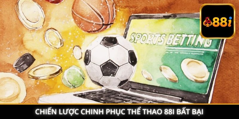 Chiến lược chinh phục thể thao 88I bất bại