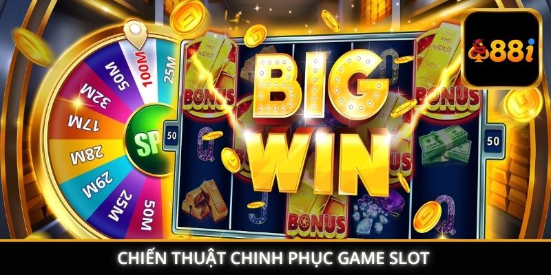 Chiến thuật chinh phục game slot