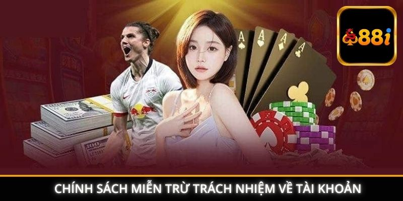 Chính sách miễn trừ trách nhiệm về tài khoản