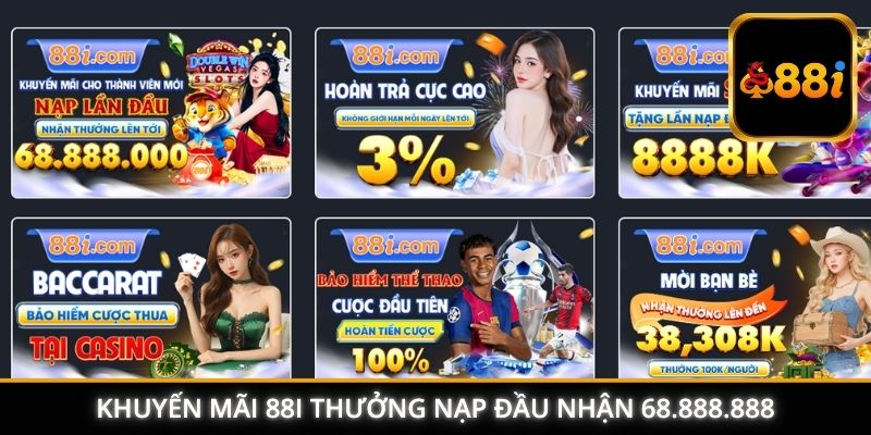 Khuyến mãi 88I thưởng nạp đầu nhận 68.888.888