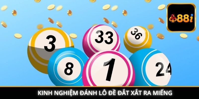 Kinh nghiệm đánh lô đề đắt xắt ra miếng