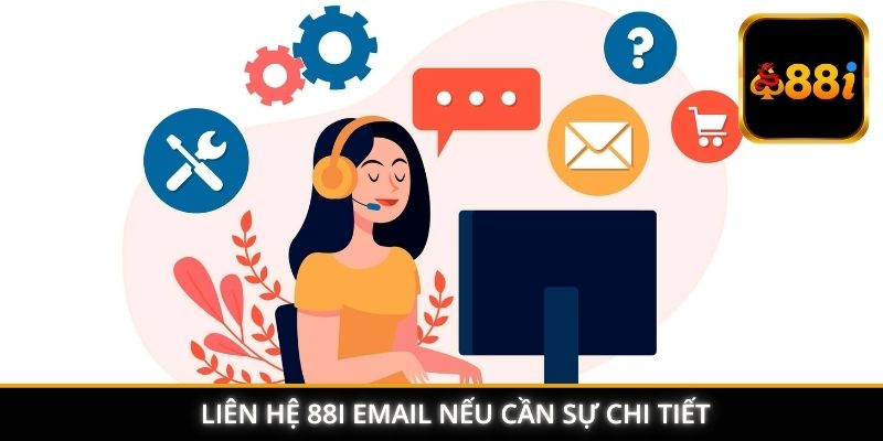 Liên hệ 88I Email nếu cần sự chi tiết