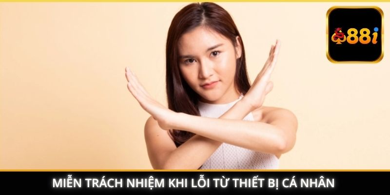 Miễn trách nhiệm khi lỗi từ thiết bị cá nhân