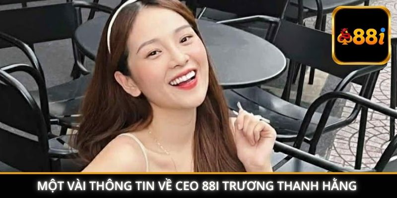 Một vài thông tin về CEO 88I Trương Thanh Hằng