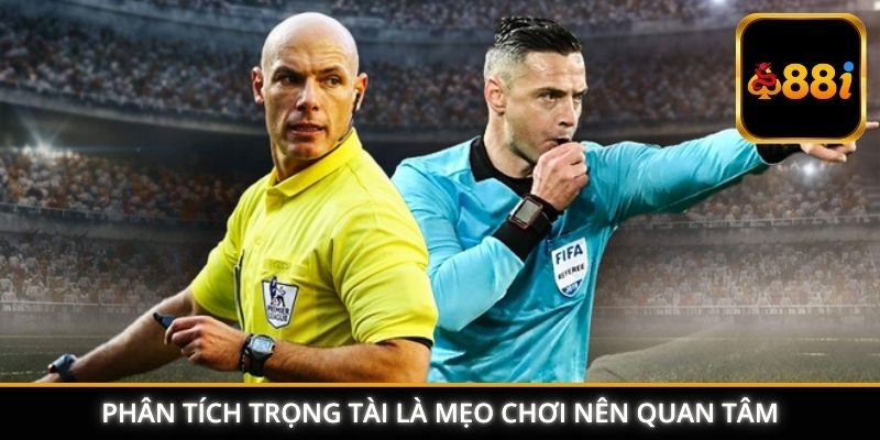 Phân tích trọng tài là mẹo kèo thẻ phạt nên quan tâm