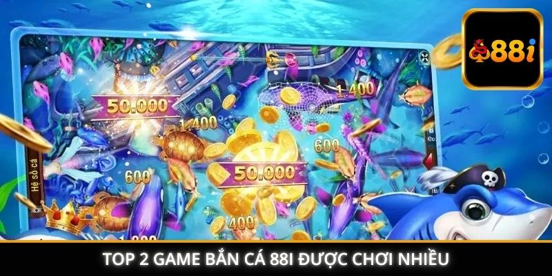 TOP 2 game bắn cá 88I được chơi nhiều