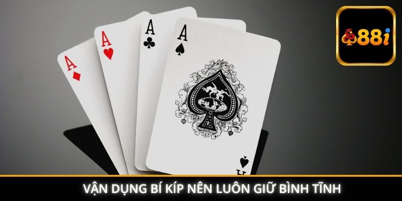 Vận dụng bí kíp nên luôn giữ bình tĩnh